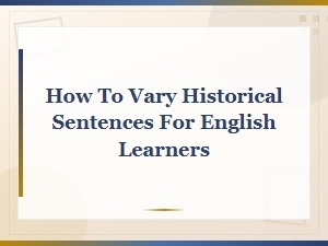 Beginner Exercises for Rephrasing Historical Sentences in English