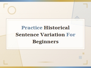 Beginner Historical Sentence Variation Exercises