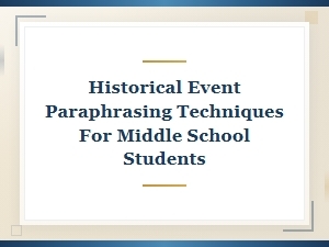 Rewriting Historical Events: Sentence Paraphrasing Tips for Middle School Students