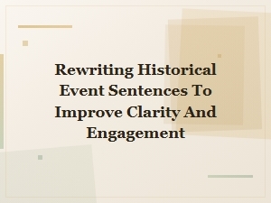 Rewriting Historical Event Sentences for Clarity and Engagement