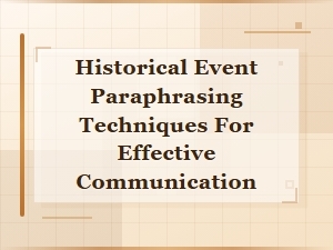 Effective Techniques for Paraphrasing Historical Events
