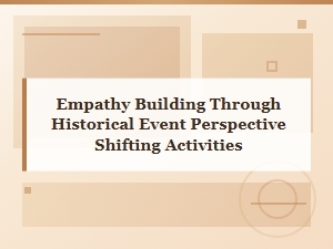Building Empathy Through Historical Perspective-Shifting Activities